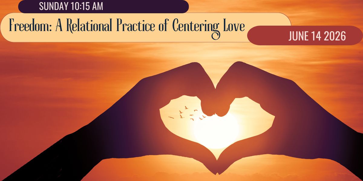 20260614 Freedom A Relational Practice of Centering Love